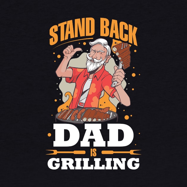 Stand Back Dad Is Grilling Funny BBQ Gift by CatRobot